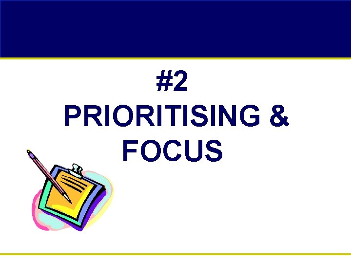 #2 PRIORITISING & FOCUS 