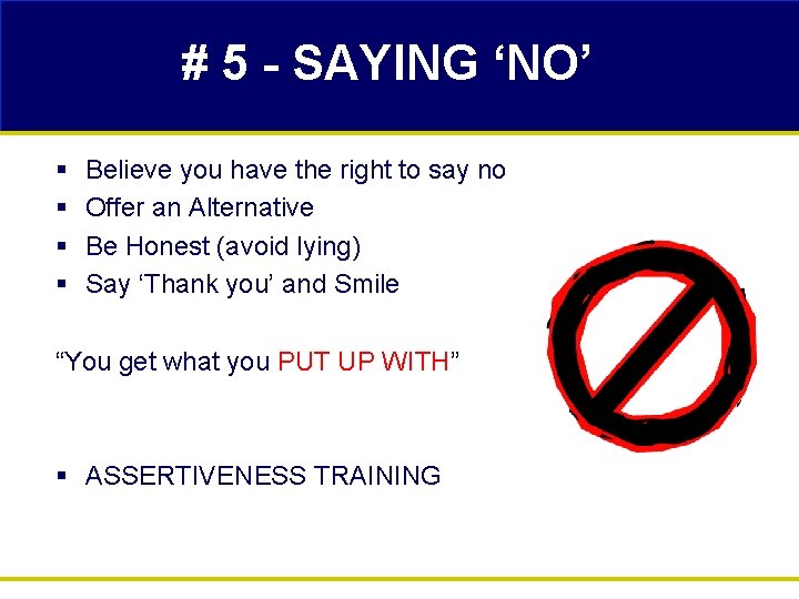 # 5 - SAYING ‘NO’ § § Believe you have the right to say