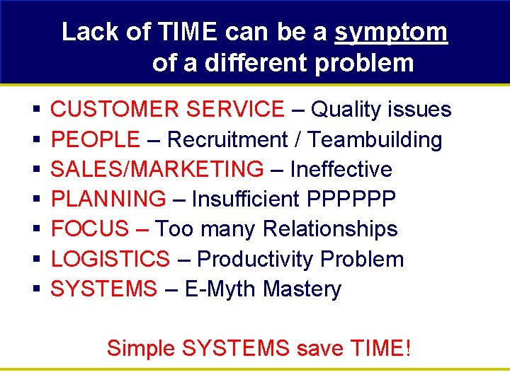 Lack of TIME can be a symptom of a different problem § § §