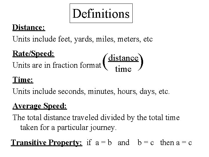 Definitions Distance: Units include feet, yards, miles, meters, etc Rate/Speed: distance Units are in