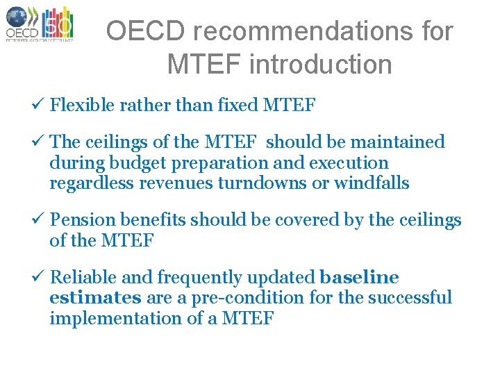 OECD recommendations for MTEF introduction ü Flexible rather than fixed MTEF ü The ceilings