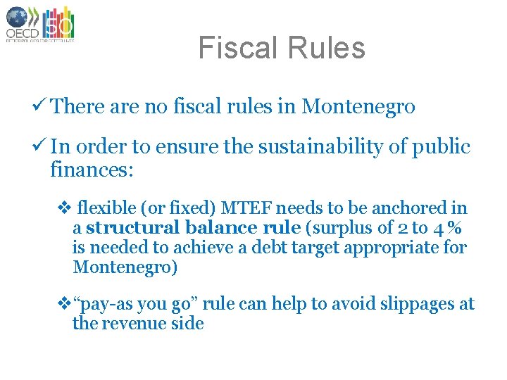 Fiscal Rules ü There are no fiscal rules in Montenegro ü In order to
