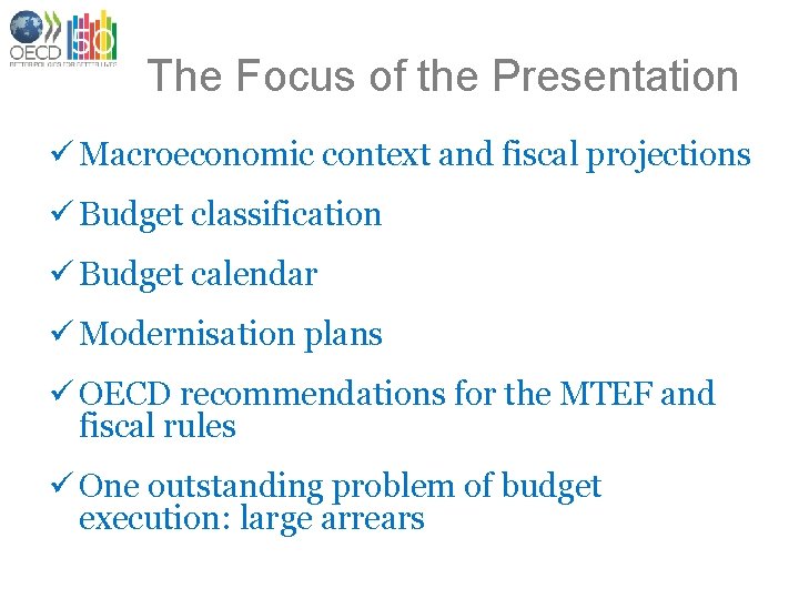 The Focus of the Presentation ü Macroeconomic context and fiscal projections ü Budget classification