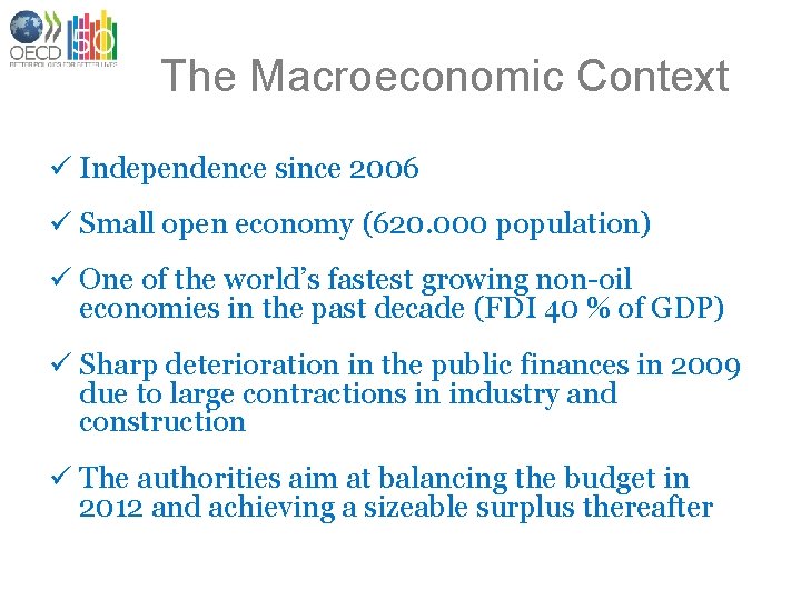 The Macroeconomic Context ü Independence since 2006 ü Small open economy (620. 000 population)