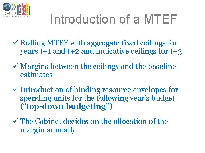 Introduction of a MTEF ü Rolling MTEF with aggregate fixed ceilings for years t+1