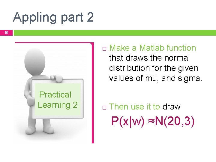 Appling part 2 10 � Practical Learning 2 � Make a Matlab function that