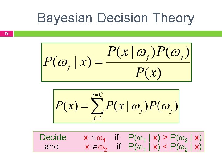 Bayesian Decision Theory 18 Decide and x 1 if P( 1 | x) >