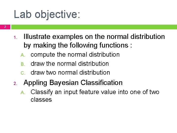 Lab objective: 2 1. Illustrate examples on the normal distribution by making the following