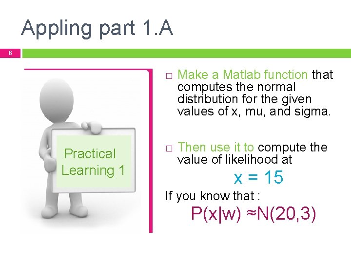 Appling part 1. A 6 � Practical Learning 1 � Make a Matlab function