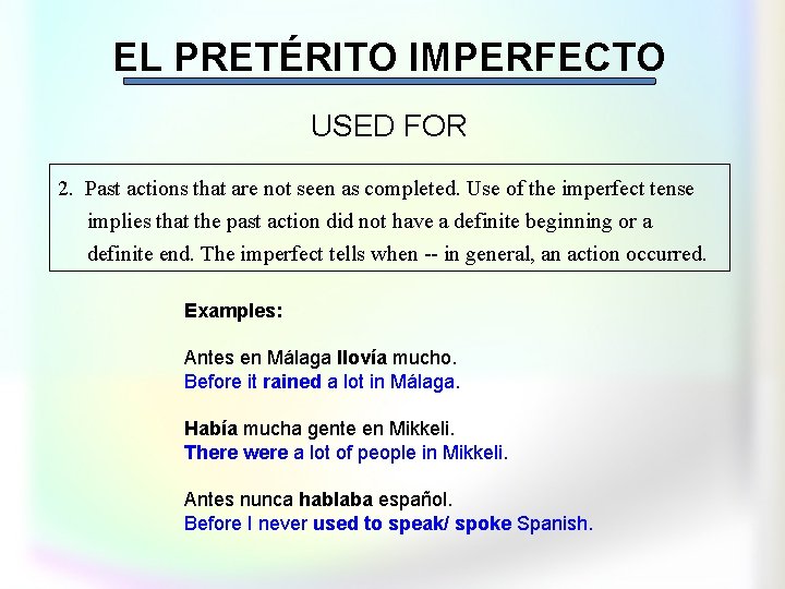 EL PRETÉRITO IMPERFECTO USED FOR 2. Past actions that are not seen as completed.