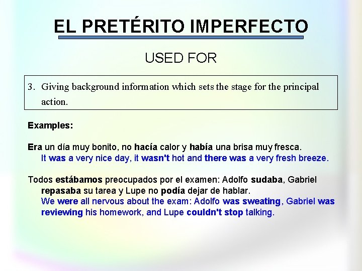 EL PRETÉRITO IMPERFECTO USED FOR 3. Giving background information which sets the stage for