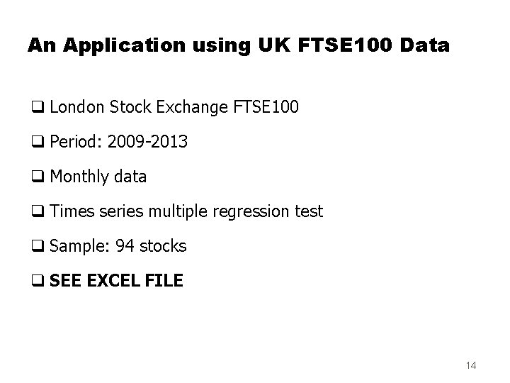 An Application using UK FTSE 100 Data q London Stock Exchange FTSE 100 q