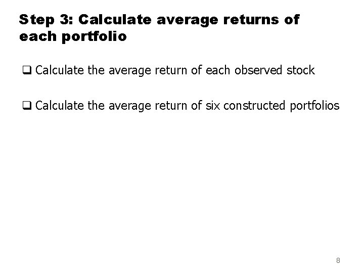 Step 3: Calculate average returns of each portfolio q Calculate the average return of