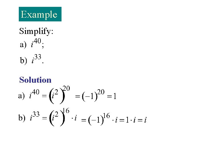 Example Simplify: Solution 
