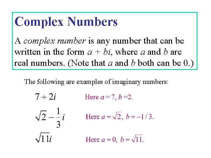 Complex Numbers A complex number is any number that can be written in the