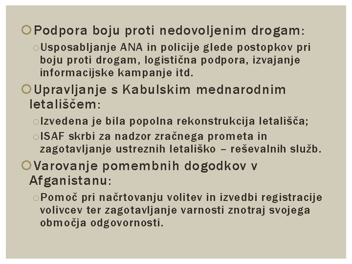  Podpora boju proti nedovoljenim drogam: o Usposabljanje ANA in policije glede postopkov pri