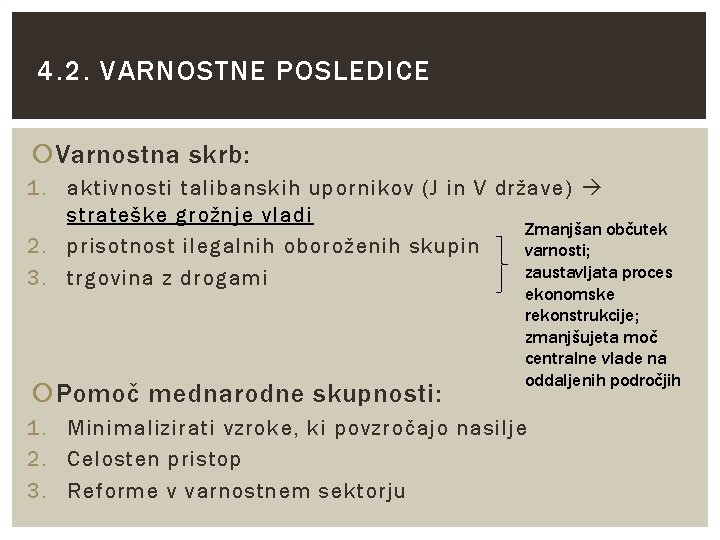 4. 2. VARNOSTNE POSLEDICE Varnostna skrb: 1. aktivnosti talibanskih upornikov (J in V države)