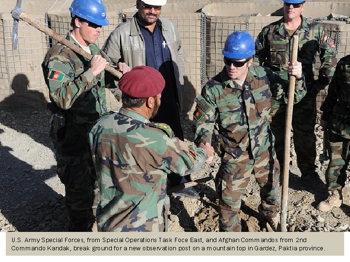 U. S. Army Special Forces, from Special Operations Task Foce East, and Afghan Commandos