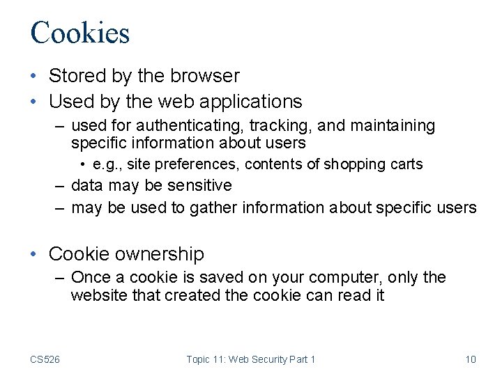 Cookies • Stored by the browser • Used by the web applications – used