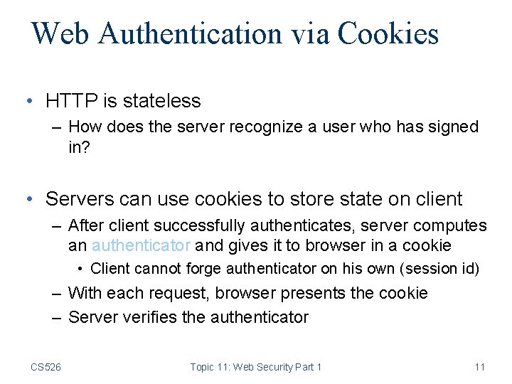 Web Authentication via Cookies • HTTP is stateless – How does the server recognize