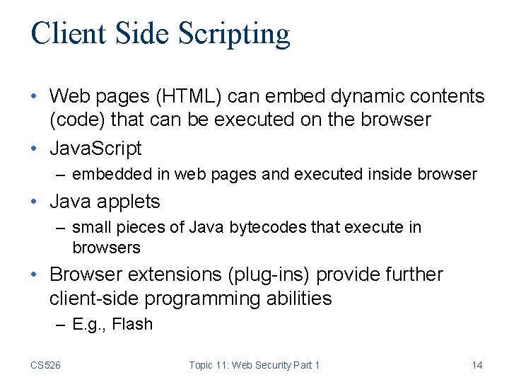 Client Side Scripting • Web pages (HTML) can embed dynamic contents (code) that can