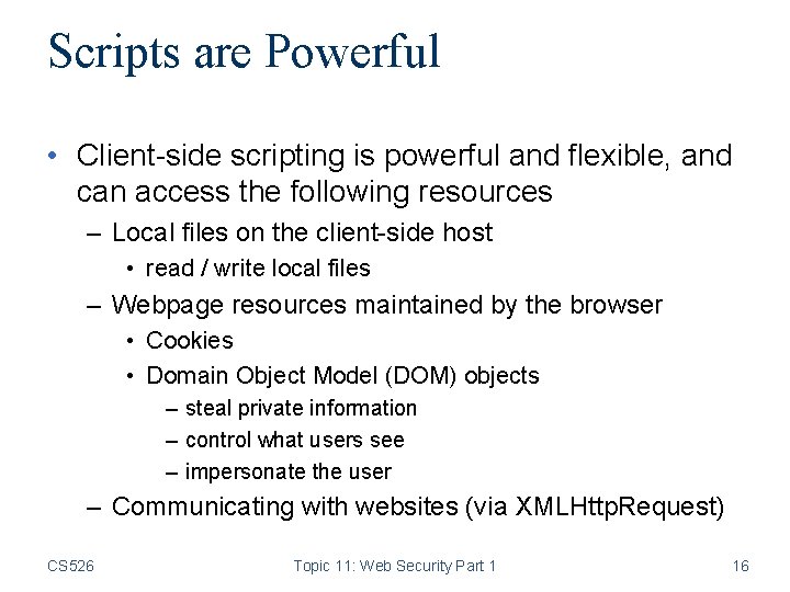 Scripts are Powerful • Client-side scripting is powerful and flexible, and can access the