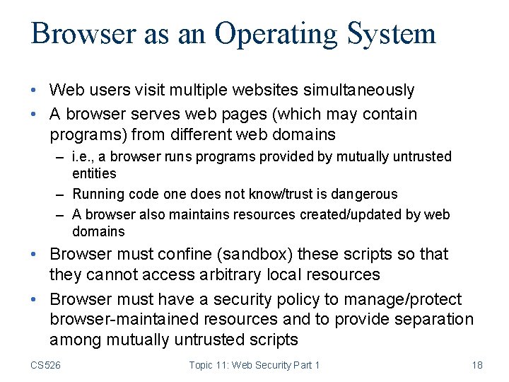 Browser as an Operating System • Web users visit multiple websites simultaneously • A