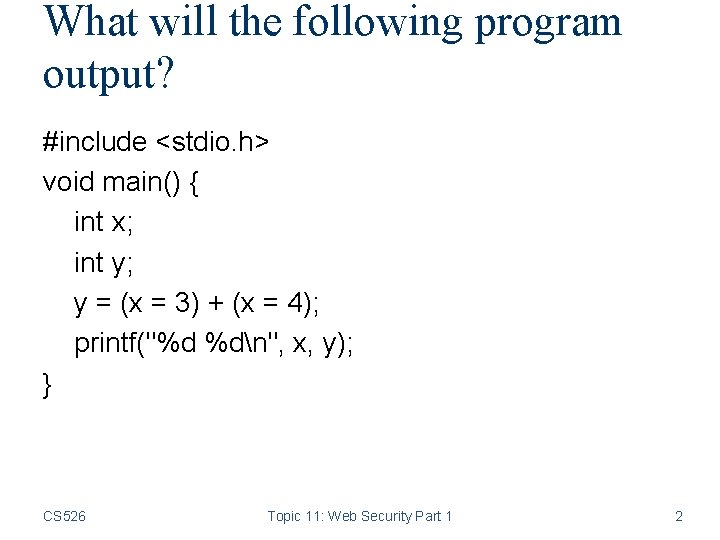 What will the following program output? #include <stdio. h> void main() { int x;