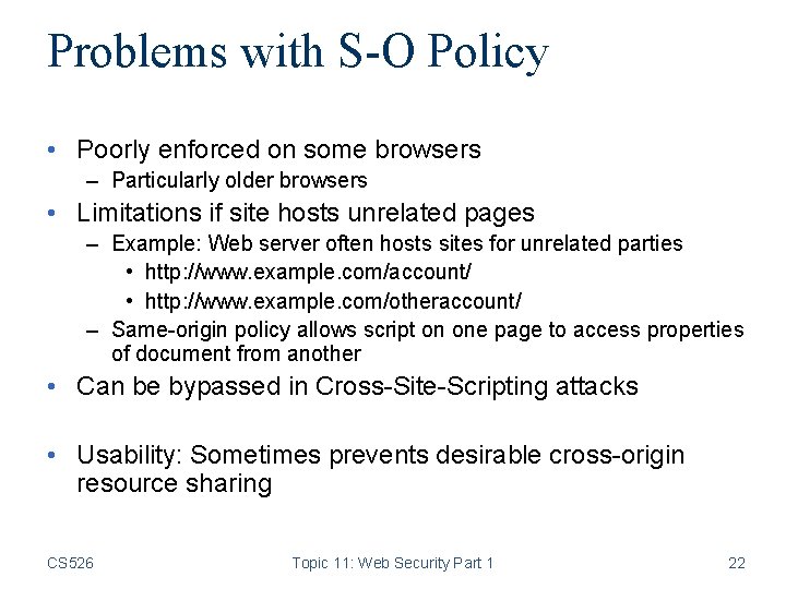 Problems with S-O Policy • Poorly enforced on some browsers – Particularly older browsers