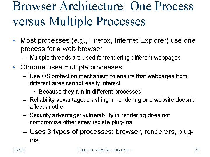 Browser Architecture: One Process versus Multiple Processes • Most processes (e. g. , Firefox,