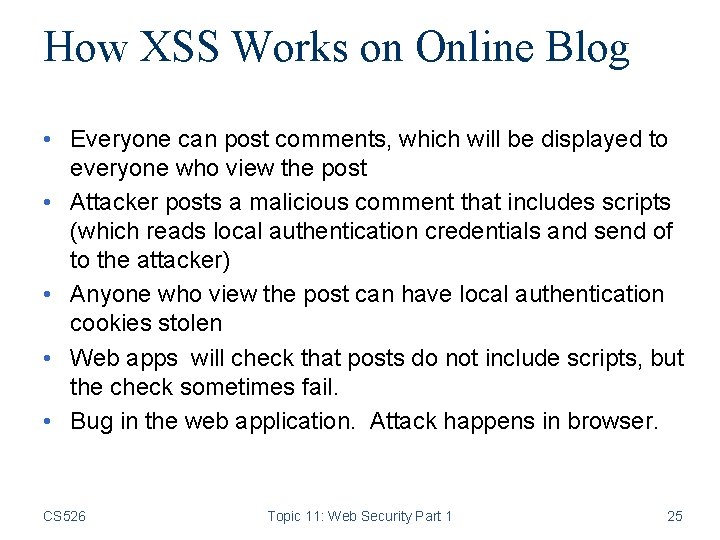 How XSS Works on Online Blog • Everyone can post comments, which will be