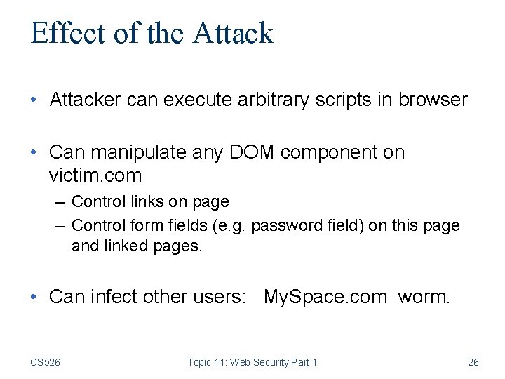 Effect of the Attack • Attacker can execute arbitrary scripts in browser • Can