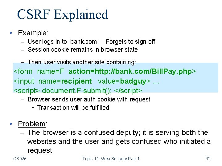 CSRF Explained • Example: – User logs in to bank. com. Forgets to sign