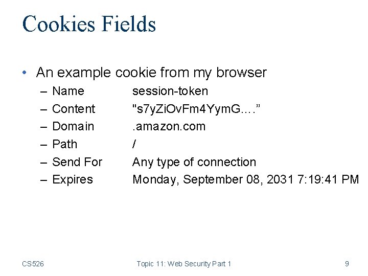 Cookies Fields • An example cookie from my browser – – – CS 526