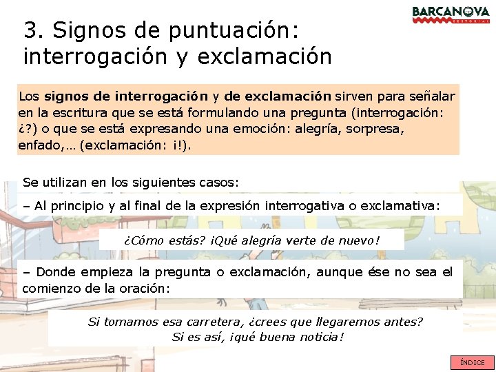 3. Signos de puntuación: interrogación y exclamación Los signos de interrogación y de exclamación