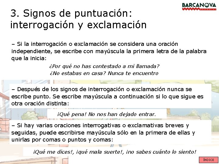 3. Signos de puntuación: interrogación y exclamación – Si la interrogación o exclamación se