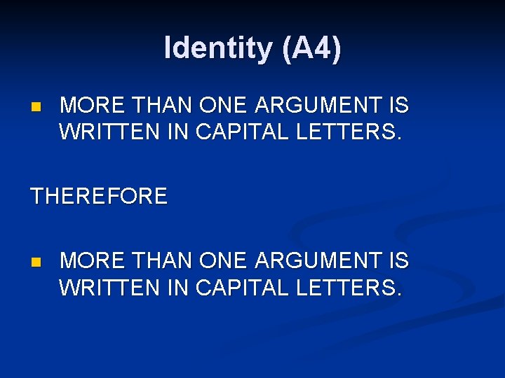 Identity (A 4) n MORE THAN ONE ARGUMENT IS WRITTEN IN CAPITAL LETTERS. THEREFORE