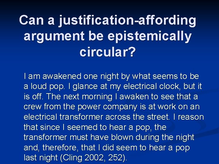 Can a justification-affording argument be epistemically circular? I am awakened one night by what