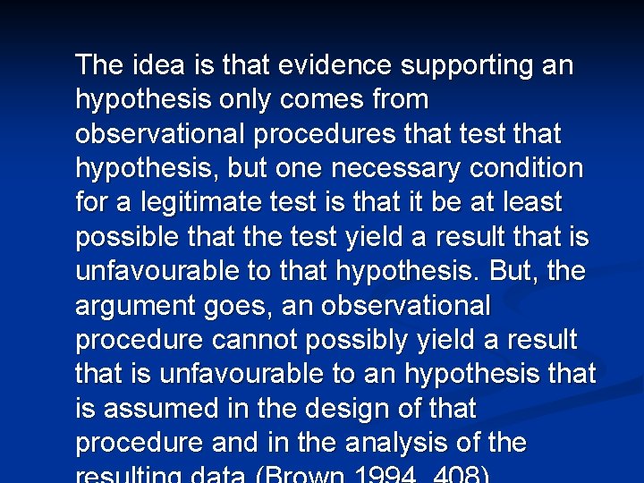 The idea is that evidence supporting an hypothesis only comes from observational procedures that