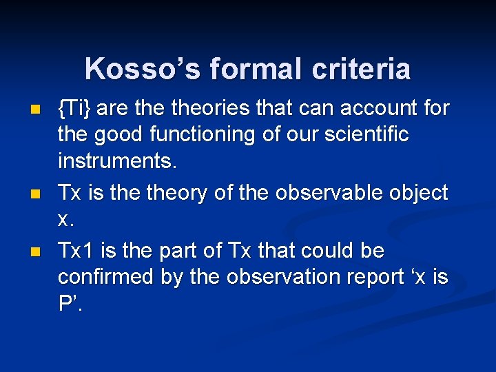 Kosso’s formal criteria n n n {Ti} are theories that can account for the