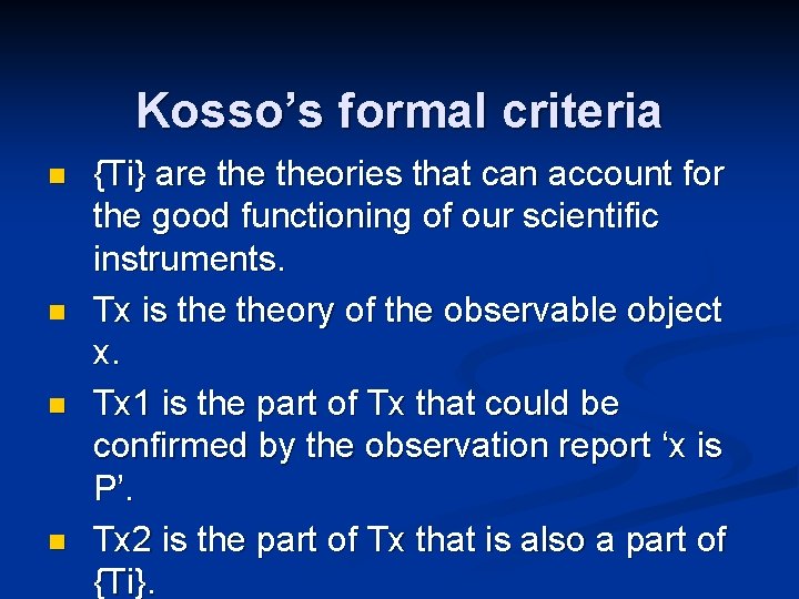 Kosso’s formal criteria n n {Ti} are theories that can account for the good