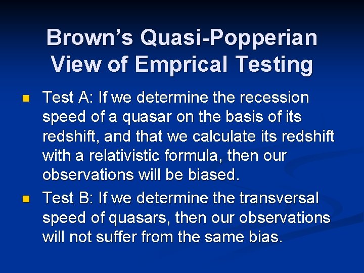 Brown’s Quasi-Popperian View of Emprical Testing n n Test A: If we determine the