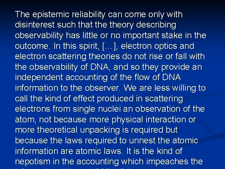 The epistemic reliability can come only with disinterest such that theory describing observability has