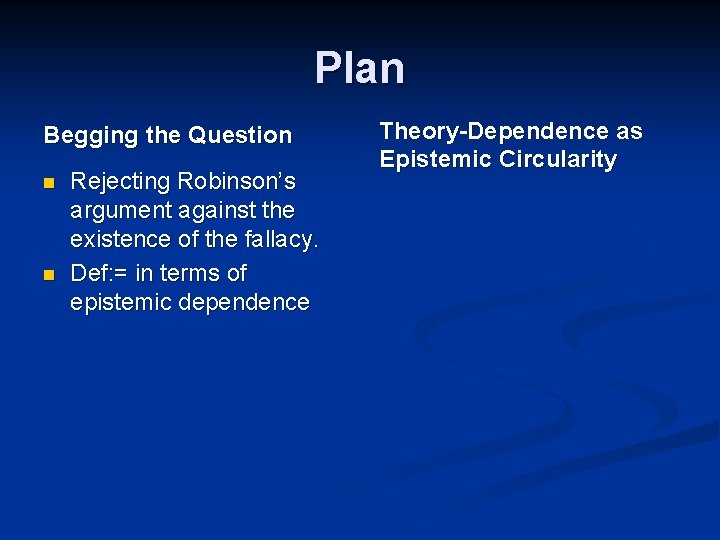 Plan Begging the Question n n Rejecting Robinson’s argument against the existence of the