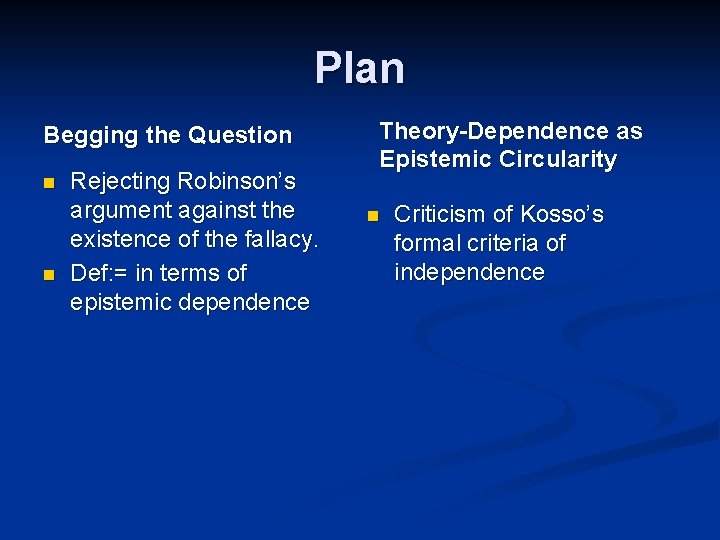 Plan Begging the Question n n Rejecting Robinson’s argument against the existence of the