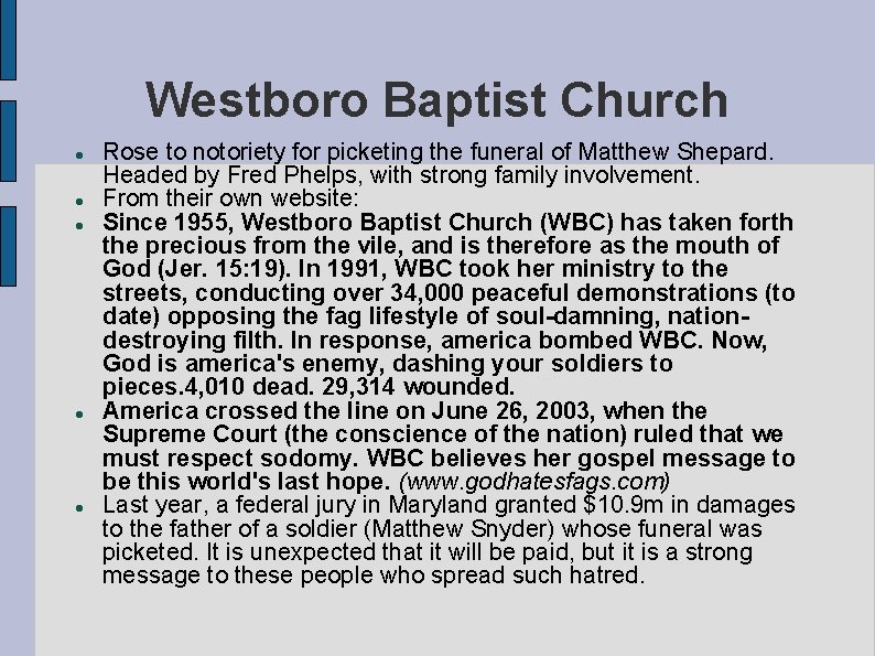 Westboro Baptist Church Rose to notoriety for picketing the funeral of Matthew Shepard. Headed