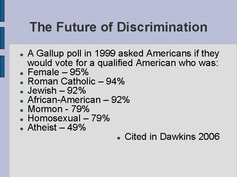 The Future of Discrimination A Gallup poll in 1999 asked Americans if they would