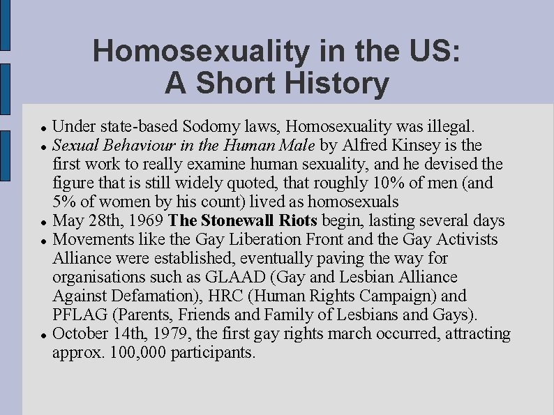 Homosexuality in the US: A Short History Under state-based Sodomy laws, Homosexuality was illegal.