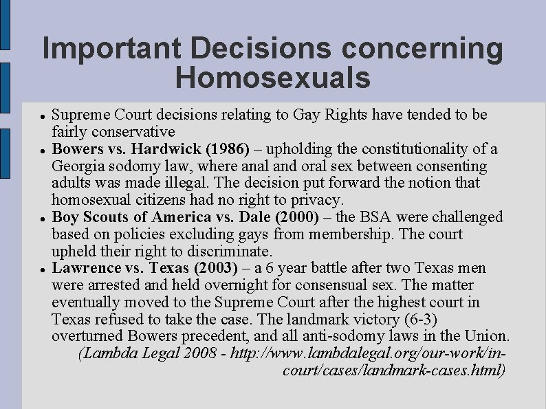 Important Decisions concerning Homosexuals Supreme Court decisions relating to Gay Rights have tended to