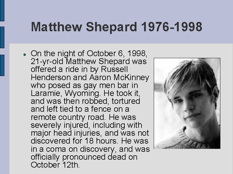 Matthew Shepard 1976 -1998 On the night of October 6, 1998, 21 -yr-old Matthew